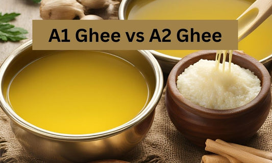 A1 Ghee vs A2 Ghee: Understanding the Differences